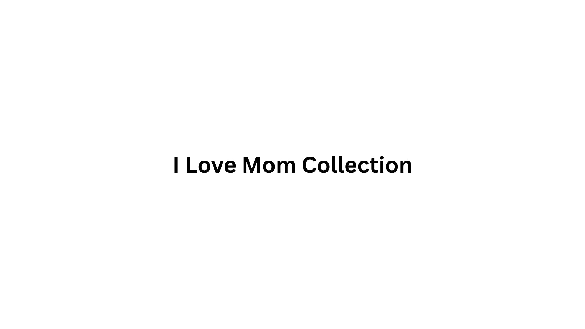 I Love Mom collection