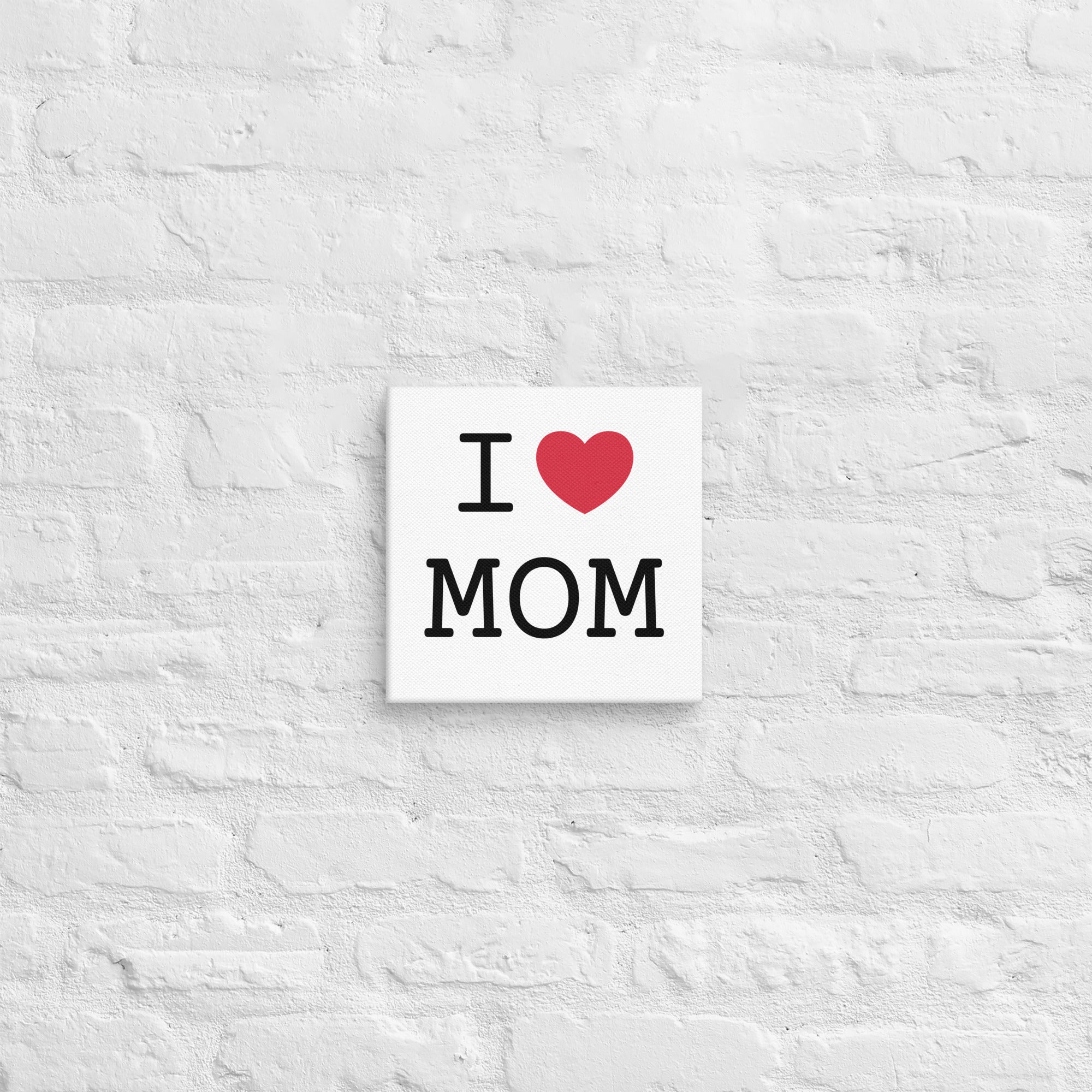 I Love Mom - Canvas multiple sizes