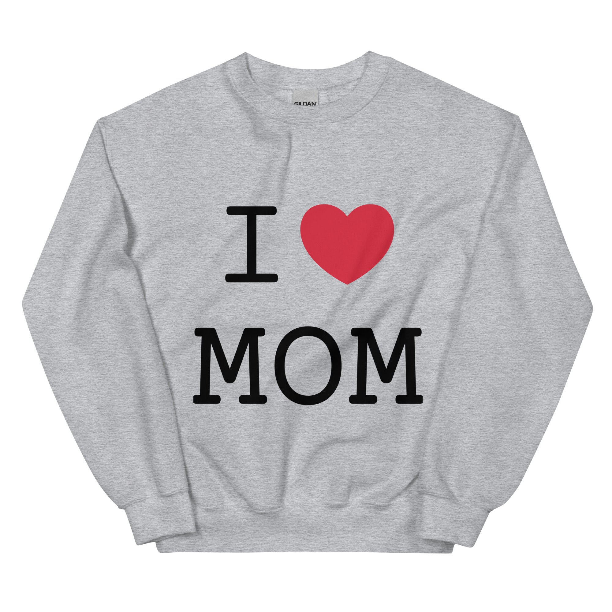 I Love Mom - Unisex Sweatshirt
